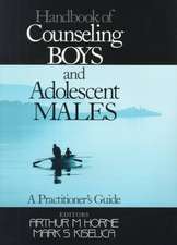 Handbook of Counseling Boys and Adolescent Males: A Practitioner's Guide