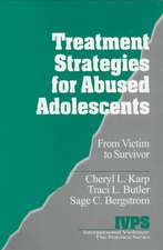 Treatment Strategies for Abused Adolescents: From Victim to Survivor