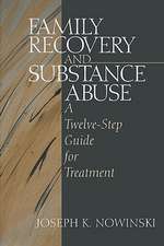 Family Recovery and Substance Abuse: A Twelve-Step Guide for Treatment