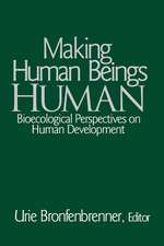 Making Human Beings Human: Bioecological Perspectives on Human Development