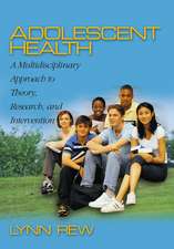 Adolescent Health: A Multidisciplinary Approach to Theory, Research, and Intervention