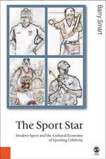 The Sport Star: Modern Sport and the Cultural Economy of Sporting Celebrity