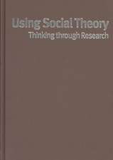 Using Social Theory: Thinking through Research