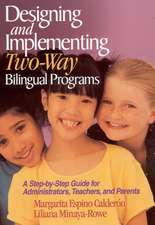 Designing and Implementing Two-Way Bilingual Programs: A Step-by-Step Guide for Administrators, Teachers, and Parents