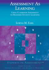 Assessment As Learning: Using Classroom Assessment to Maximize Student Learning