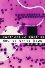 Practical Journalism: How to Write News