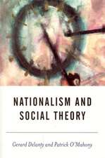 Nationalism and Social Theory: Modernity and the Recalcitrance of the Nation