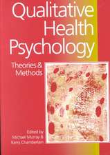 Qualitative Health Psychology: Theories and Methods