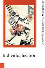 Individualization: Institutionalized Individualism and its Social and Political Consequences
