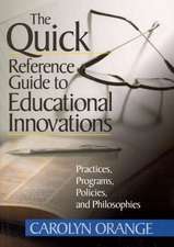 The Quick Reference Guide to Educational Innovations: Practices, Programs, Policies, and Philosophies