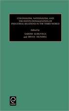 Colonialism, Nationalism, and the Institutionalization of Industrial Relations in the Third World