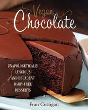 Vegan Chocolate: Unapologetically Luscious and Decadent Dairy-Free Desserts