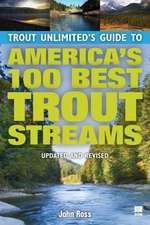 Trout Unlimited's Guide to America's 100 Best Trout Streams