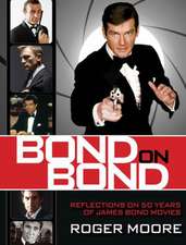 Bond on Bond: Reflections on 50 Years of James Bond Movies