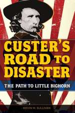 Custer's Road to Disaster