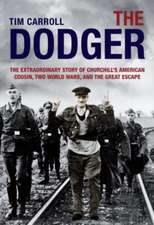 The Dodger: The Extraordinary Story of Churchill's American Cousin, Two World Wars, and the Great Escape