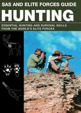 SAS and Elite Forces Guide: Essential Hunting and Survival Skills from the World's Elite Forces