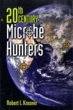 20th Century Microbe Hunters: Their Lives, Accomplishments and Legacies