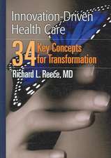 Innovation-Driven Health Care: 34 Key Concepts for Transformation