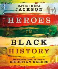 Heroes in Black History – True Stories from the Lives of Christian Heroes