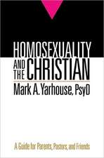 Homosexuality and the Christian – A Guide for Parents, Pastors, and Friends