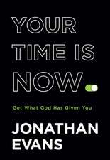 Your Time Is Now – Get What God Has Given You