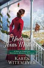 Under the Texas Mistletoe – A Trio of Christmas Historical Romance Novellas