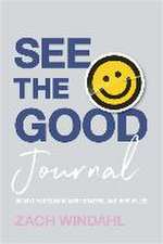 See the Good Journal – 90 Days to Becoming More Grateful and Hope–Filled