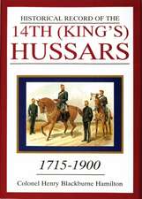 Historical Record of the 14th (King's) Hussars: 1715-1900