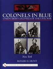 Colonels in Blue: Union Army Colonels of the Civil War: New York