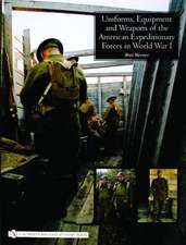 Uniforms, Equipment and Weapons of the American Expeditionary Forces in World War I