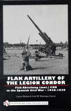 Flak Artillery of the Legion Condor: Flak Abteilung (mot.) F/88 in the Spanish Civil War 1936-1939