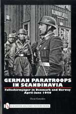 German Paratroops in Scandinavia: Fallschirmjger in Denmark and Norway April-June 1940