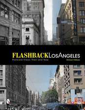 Flashback Los Angeles Postcard Views: Then and Now