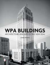 WPA Buildings: Architecture & Art of the New Deal