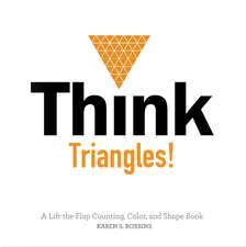 Think Triangles!: A Lift-the-Flap Counting, Color, and Shape Book