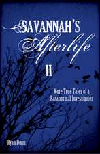 Savannah's Afterlife II: More True Tales of a Paranormal Investigator