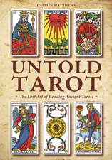 Untold Tarot: The Lost Art of Reading Ancient Tarot