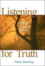 Listening for Truth: Praying Our Way to Virtue