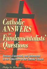 Catholic Answers to Fundamentalists' Questions