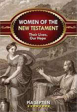 Women of the New Testament: Their Lives, Our Hope