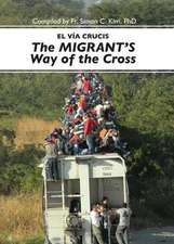 El Via Cruscis del Migrant/The Migrant's Way Of The Cross