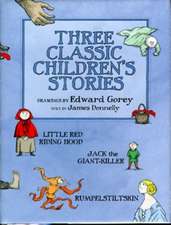 Three Classic Children's Stories: Little Red Riding Hood, Jack the Giant-Killer, and Rumpelstiltskin