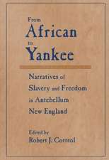 From African to Yankee: Narratives of Slavery and Freedom in Antebellum New England