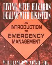 Living with Hazards, Dealing with Disasters: An Introduction to Emergency Management: An Introduction to Emergency Management