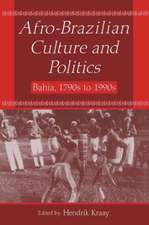 Afro-Brazilian Culture and Politics: Bahia, 1790s-1990s