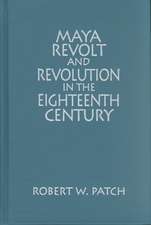 Maya Revolt and Revolution in the Eighteenth Century