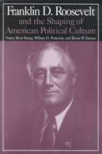 M.E.Sharpe Library of Franklin D.Roosevelt Studies: v. 1: Franklin D.Roosevelt and the Shaping of American Political Culture