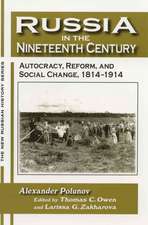 Russia in the Nineteenth Century: Autocracy, Reform, and Social Change, 1814-1914