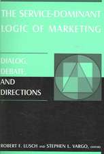 The Service-Dominant Logic of Marketing: Dialog, Debate, and Directions